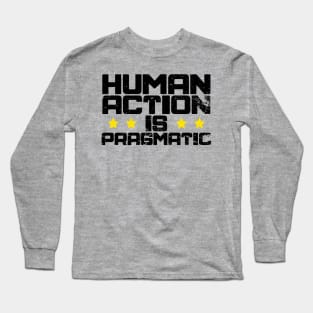 Human Action is Pragmatic Long Sleeve T-Shirt